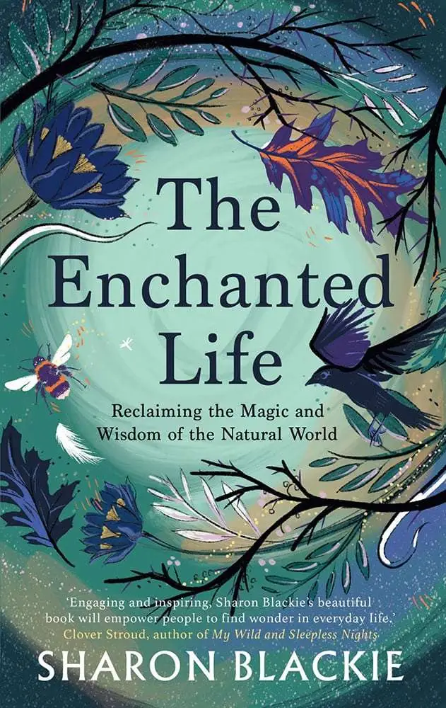 Enchanted-Life-new-FC-lowres (1) The Enchanted Life by Sharon Blackie | The Vital Spirit | Laura Rowe | Empath Mentor