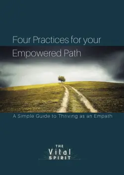 Four-Practices-for-Your-Empowered-Path-Cover-Image-3 Join the Community | Four Practices for Your Empowered Path | The Vital Spirit | Laura Rowe | Empath Mentor