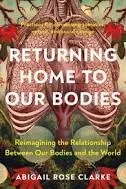 Returning Home to Our Bodies Returning Home to Our Bodies by Abigail Rose Clarke | The Vital Spirit | Laura Rowe | Empath Mentor