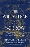 The Wild Edge of Sorrow The Wild Edge of Sorrow by Francis Weller | The Vital Spirit | Laura Rowe | Empath Mentor
