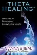 Theta-Healing-by-Vianna-Stibal-e1468701490533 Theta Healing by Vianna Stibal | The Vital Spirit | Laura Rowe | Empath Mentoring