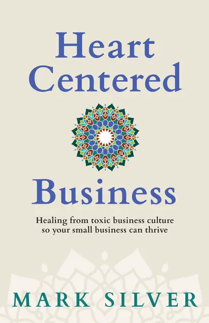 Heart Centered Business by Mark Silver